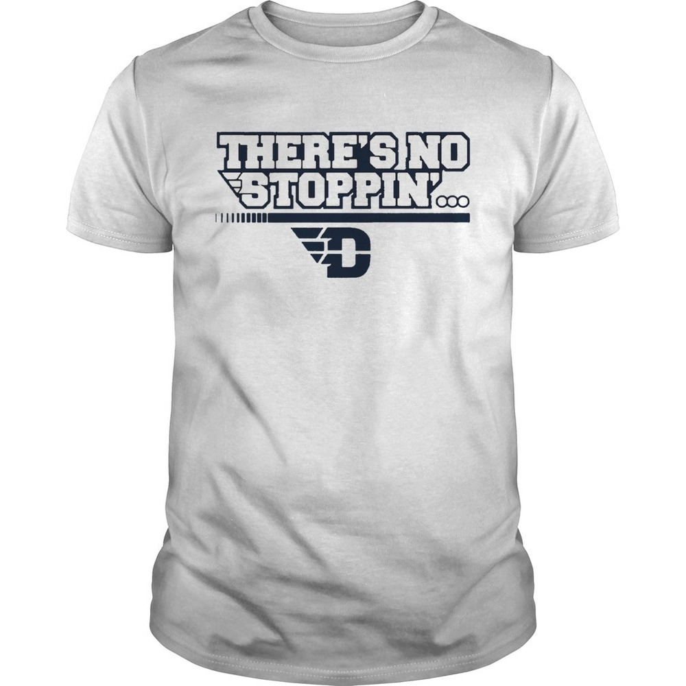 Dayton Theres No Stoppin Shirt
